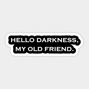 Hello Darkness, My Old Friend Sticker